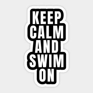 Keep Calm And Swim On Sticker